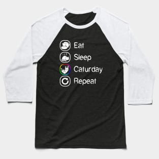 Eat Sleep Caturday Repeat Baseball T-Shirt